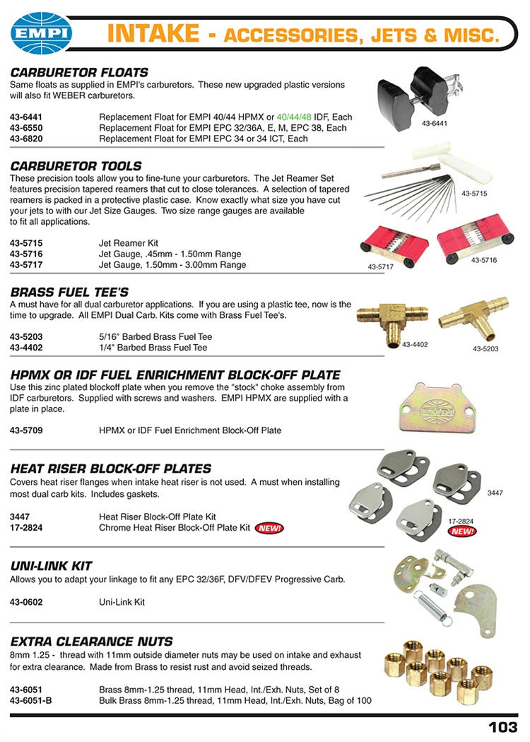 Empi hpmx and epc,Weber idf and ict carburetor floats, jet reamer and guage tools, fuel tee, block off plates, intake nuts. Carburetor Floats Same floats as supplied in EMPI's carburetors. These new upgraded plastic versions will also fit WEBER carburetor