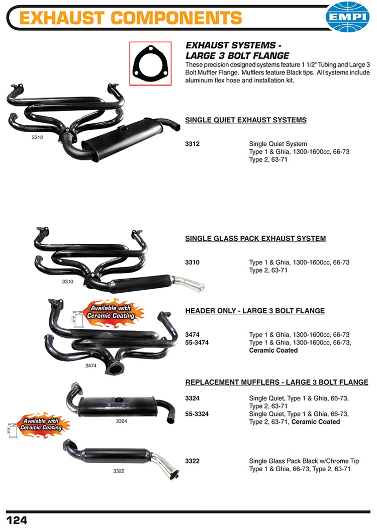 Large 3 bolt flange exhaust headers, single and glass pack mufflers for VW Volkswagen. EXHAUST SYSTEMS - LARGE 3 BOLT FLANGE These precision designed systems feature 1 1/2" Tubing and Large 3 Bolt Muffler Flange. Mufflers feature Black tips. All systems i