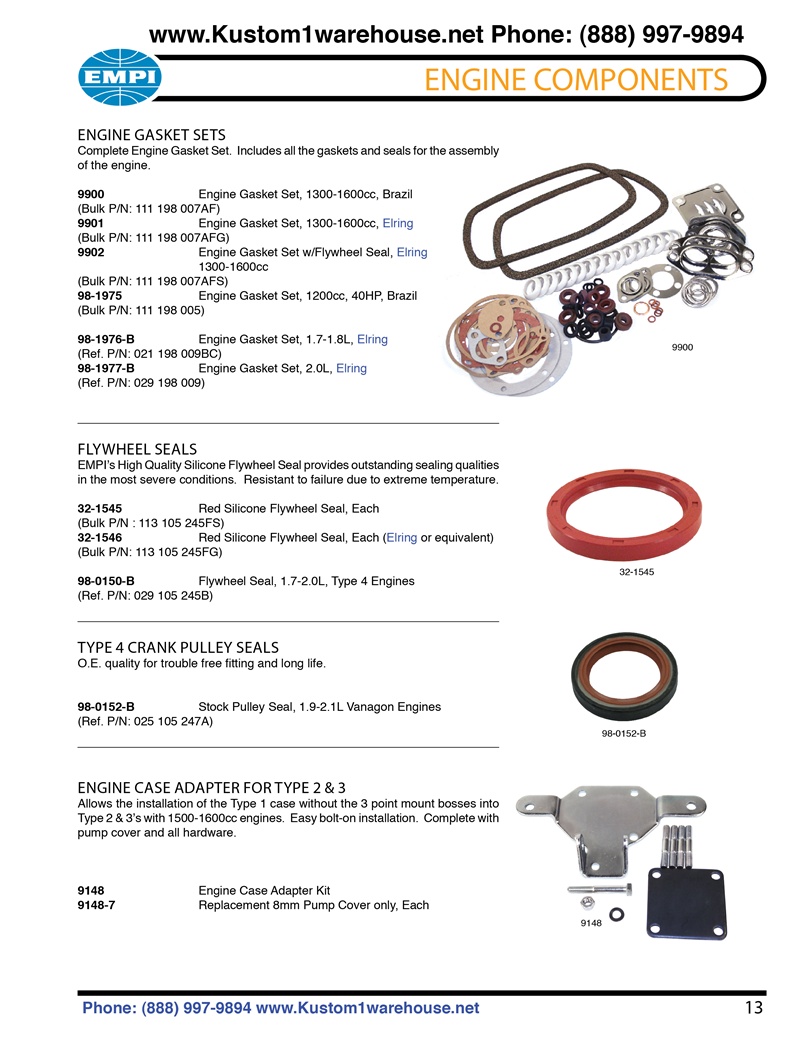 Universal engine case hanger adapter, engine gasket sets, crankshaft main oil flywheel and front pulley seals for VW Volkswagen. ENGINE CASE ADAPTER FOR TYPE 2 & 3 Allows the installation of the Type 1 case without the 3 point mount bosses into Type 2 & 3