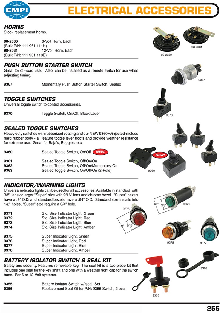 Horns, push button starter switches, sealed toggle switches, indicator and warning lights, battery cut off isolators for VW Volkswagen. HORNS Stock replacement horns. 98-2030 6-Volt Horn, Each (Bulk P/N: 111 951 111H) 98-2031 12-Volt Horn, Each (Bulk P/N: