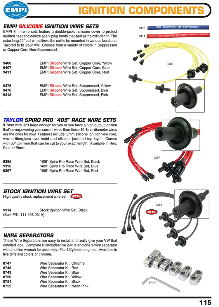 Empi performance silicone and stock spark plug ignition wires, Taylor spiro pro 409 race wires, wire separators for VW Volkswagen. EMPI SILICONE IGNITION WIRE SETS EMPI 7mm wire sets feature a double-jacket silicone cover to protect against heat and delux
